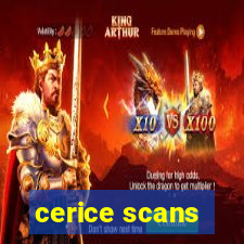 cerice scans